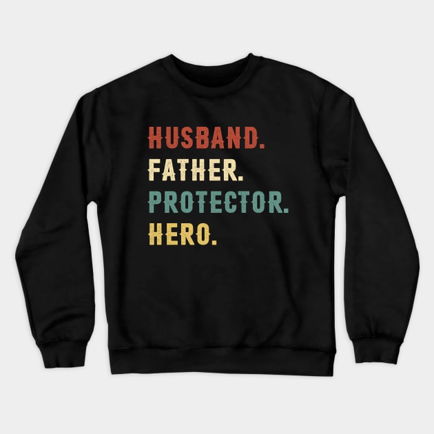Husband Father Protector Hero Dad Gift Fathers Day Crewneck Sweatshirt by Soema